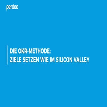 Die OKR-Methode: Ziele setzen wie im Silicon Valley