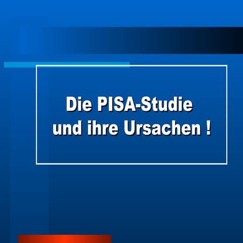 Die Pisastudie und ihre Ursachen