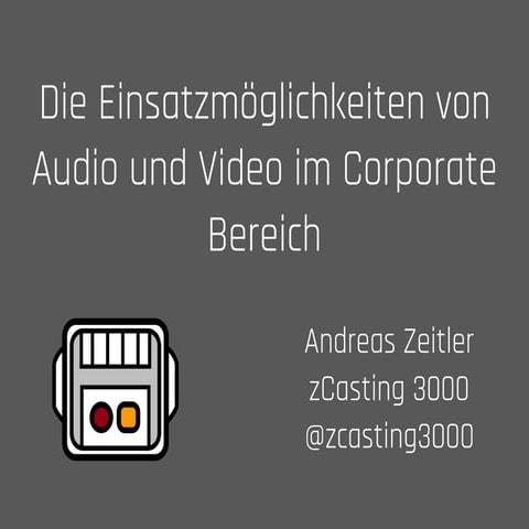 Die Einsatzmöglichkeiten von Audio und Video im Corporate Bereich