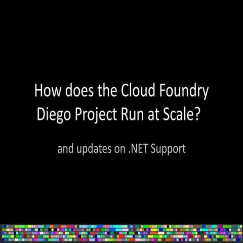 How does the Cloud Foundry Diego Project Run at Scale, and Updates on .NET Su...