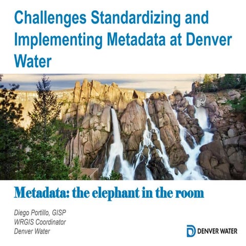 2015 GIS in Colorado Track: Challenges Standardizing and Implementing Metadat...