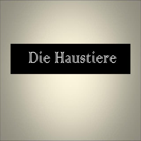 Die haustiere.