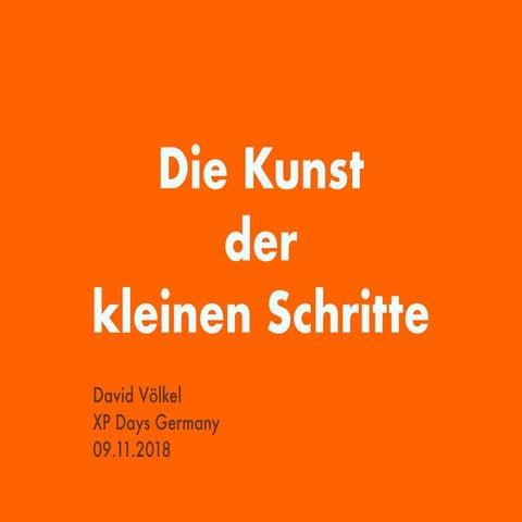 Die Kunst der kleinen Schritte - XP Days Germany 2018
