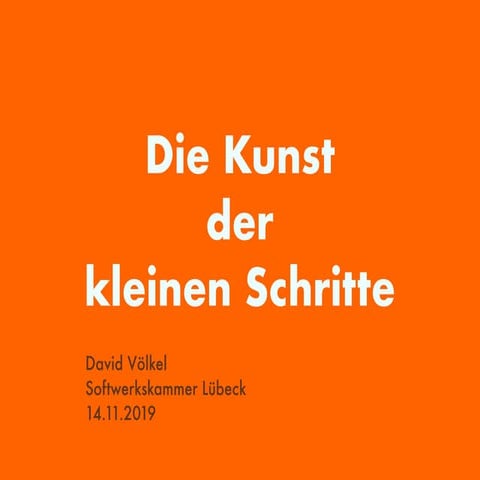 Die Kunst der kleinen Schritte - Softwerkskammer Lübeck