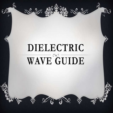 Dielectric wave guide
