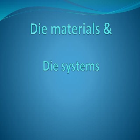 Die materials and die systems