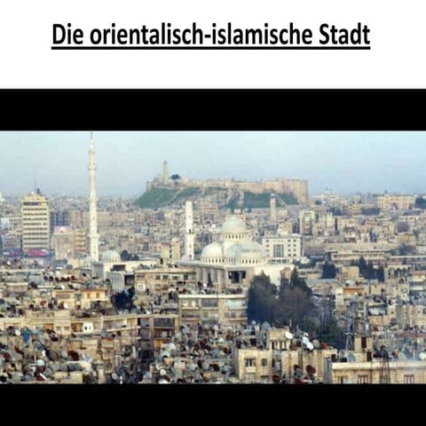 Die orientalisch islamische stadt referat jaaaa