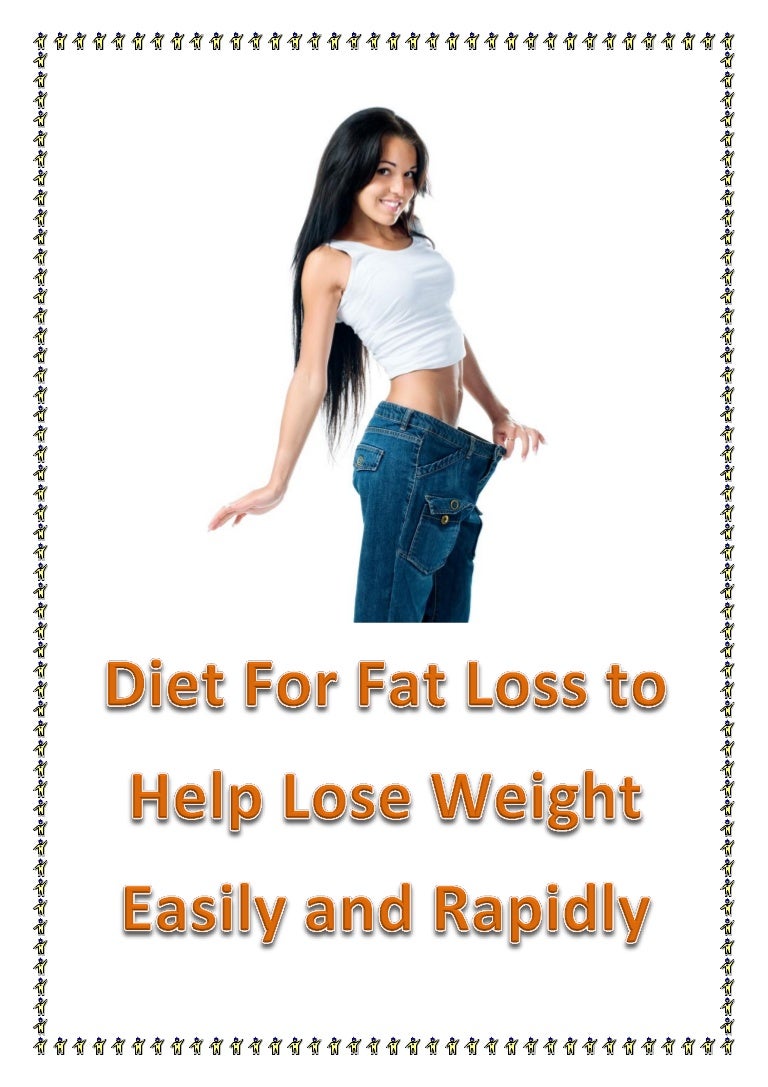 Diet For Fat Loss To Help Lose Weight Easily And Rapidly