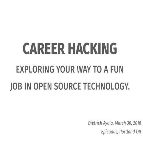 Career Hacking - Exploring Your Way to a Fun Job in Open Source Technology