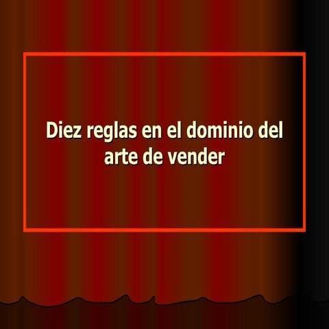 Diez Reglas Para Dominar El Arte De La Venta
