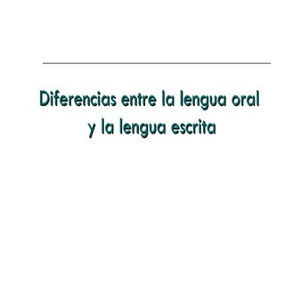 Diferencia entre lenguaje oral y es...