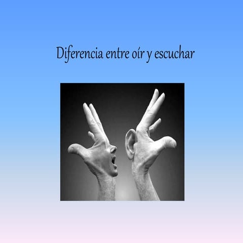 Diferencia entre oír y escuchar