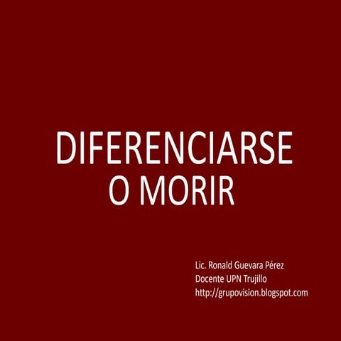 Diferenciarse o morir. 