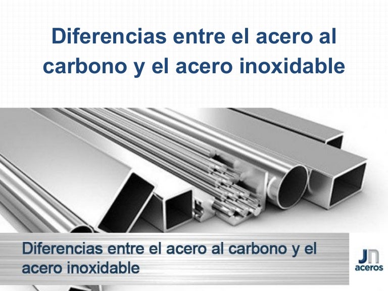 Diferencias entre el acero al carbono y el acero inoxidable Diferencias entre el acero al carbono y el acero inoxidable