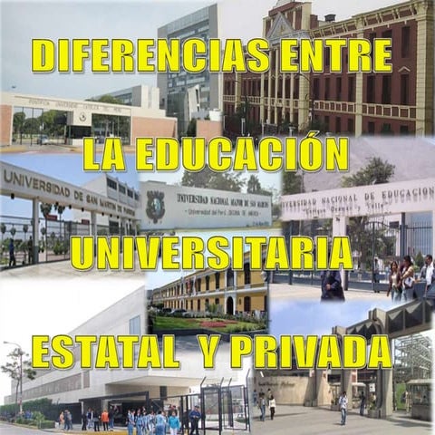 Diferencias entre educación universitaria estatal y privada.grupo 6