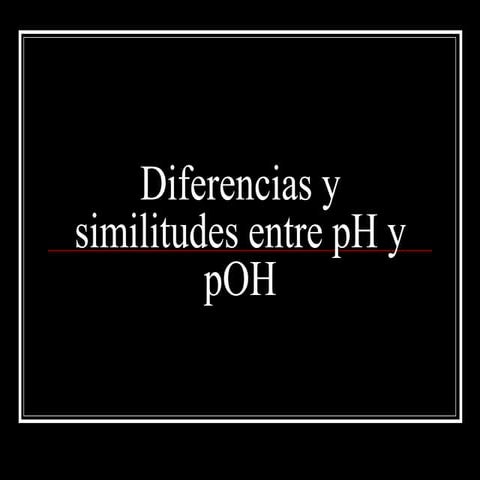 Diferencias Y Similitudes Entre P H Y P Oh