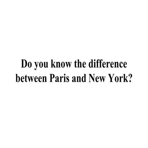 Difference between Paris and New York