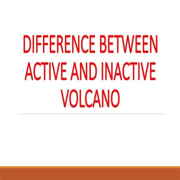 DIFFERENCE BETWEEN ACTIVE AND INACTIVE VOLCANO.pptx