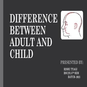 Various differences between an adult and a child