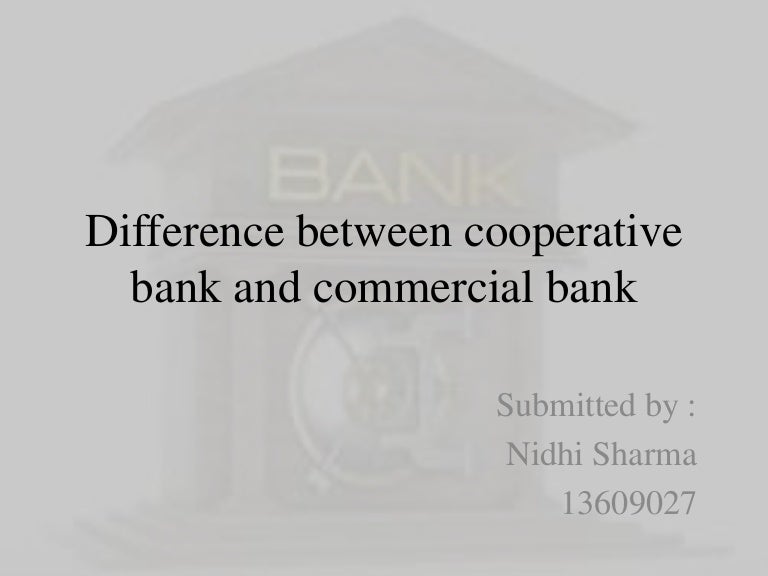 Difference between cooperative bank and commercial bank