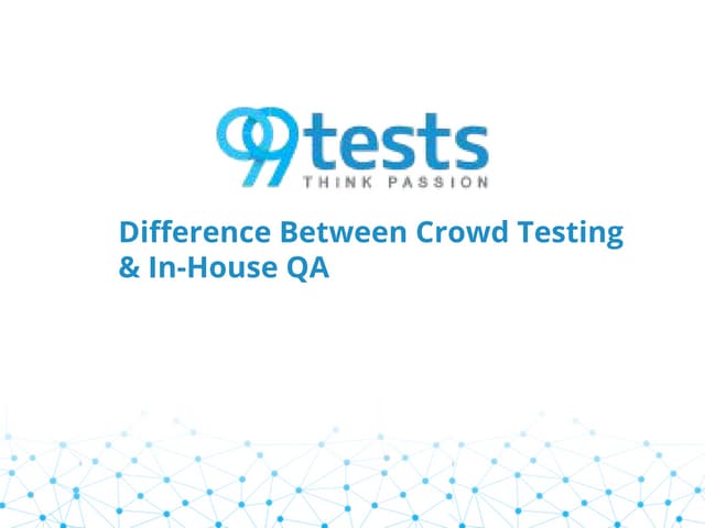 Difference between crowd testing & in house QA