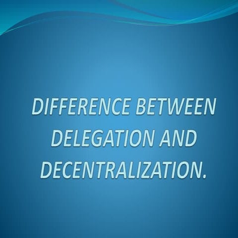 Difference between delegation and decentralization