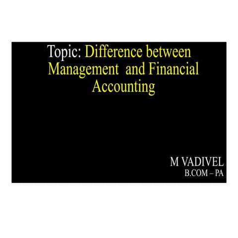 Difference between management and Financial accounting.