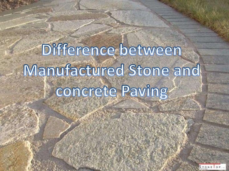 Difference Between Manufactured Stone and Concrete Paving