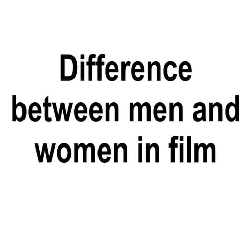 Difference between men and women in film
