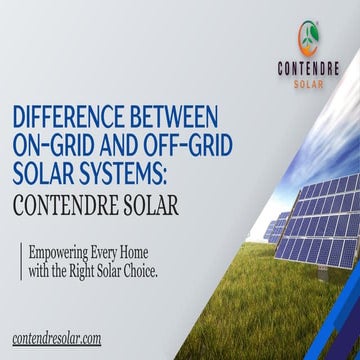 Difference Between On-Grid and Off-Grid Solar Systems: Contendre Solar