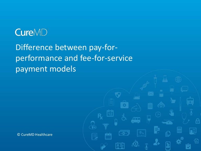 Difference Between Pay For performance And Fee for service Payment Mo 