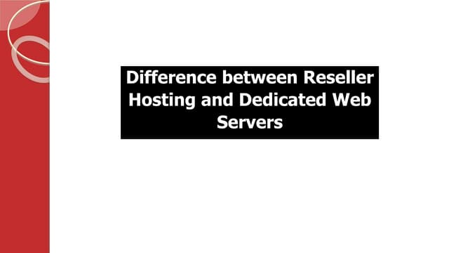 Difference between reseller hosting and dedicated web servers