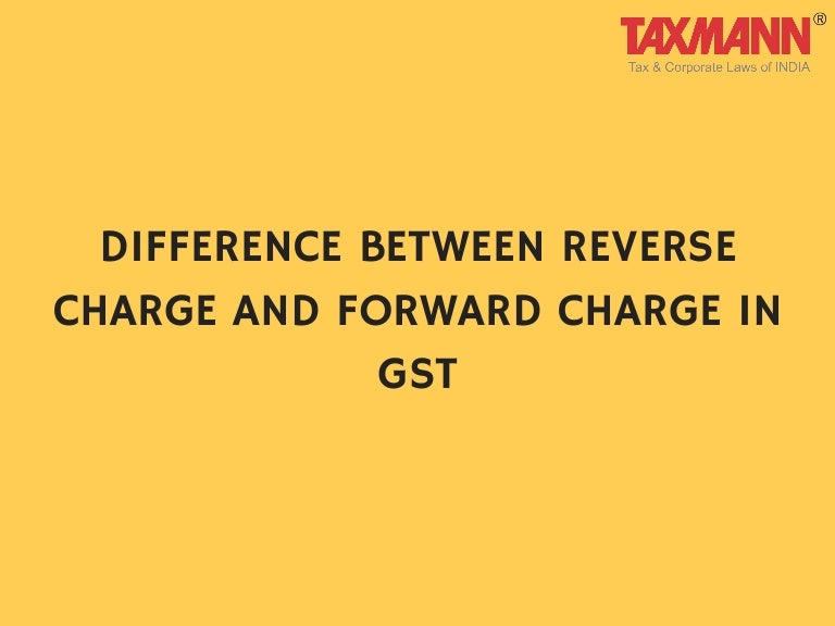 Difference Between Reverse Charge And Forward Charge in GST