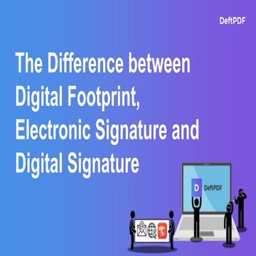Difference between eSignature, digital signature and digital footprint