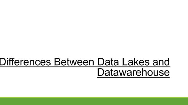   Differences between data lakes and datawarehouse