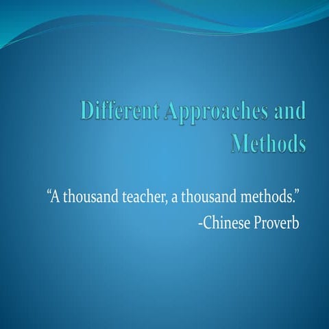 Different approaches and methods