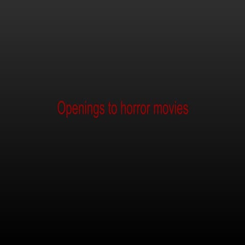 Different horror movie openings