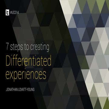 UCD14 Keynote: Jonathan Lovatt-Young - 7 Steps for Creating Differentiated Ex...