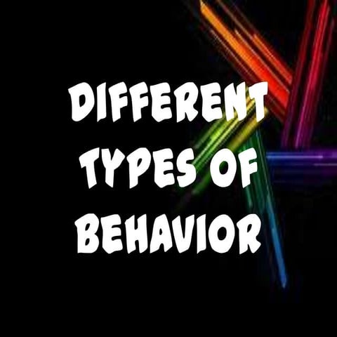 Different kinds of behavior