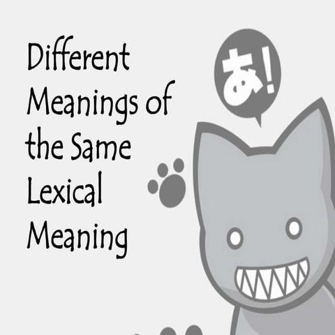 Different meanings of the same lexical meaning