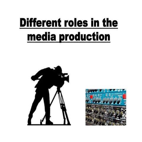 Different roles in the media production | PPTX