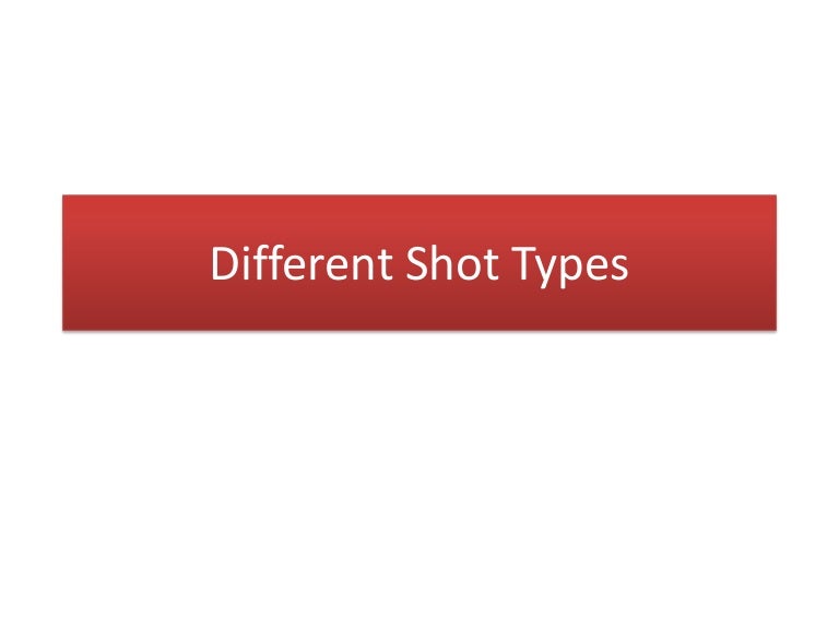 Different shot types