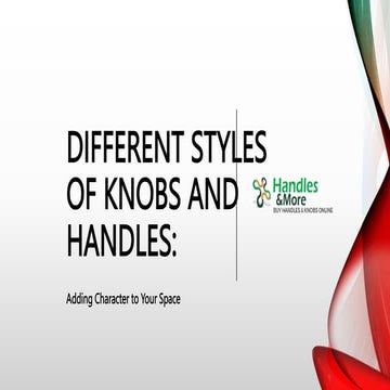 Different Styles of Knobs and Handles | PPTX