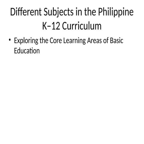 Different_Subjects_in_the_Philippine_K12_Curriculum.pptx
