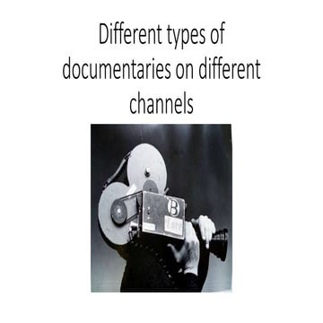 Different types of documentaries on different channels | PPTX