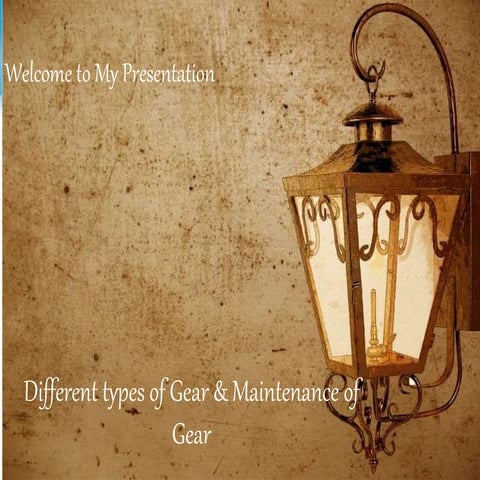 Different types of gear & maintenance By Md. Raijul Islam