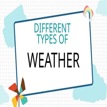 Understanding Different Types of Weather Conditions for Students | PPTX