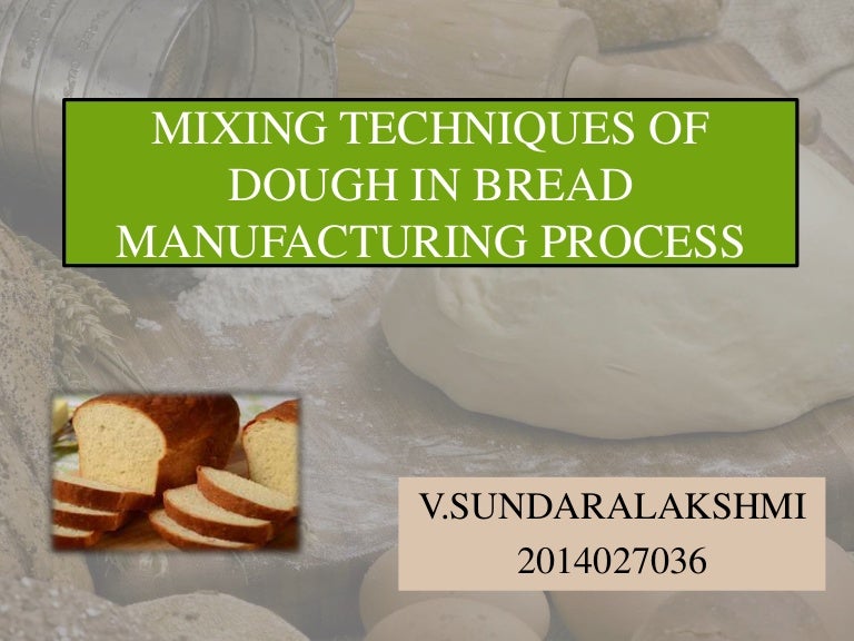 Different mixing techniques of dough during bread manufactutre