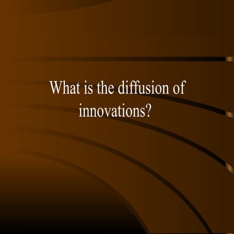 Diffusion of innovation