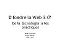 ¿Difundir la 'Web 2.0?, o como pasar de la tecnología a las prácticas